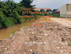 Mediabatam.id Dalami Dugaan Penimbunan DAS Baloi.Komfirmasi Dilayangkan Ke Lik Khai Dan DLH Kota Batam