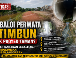 DAS Baloi Permata Ditimbun Untuk Taman, Publik Pertanyakan Legalitas, Kajian Lingkungan Dan Sumber Anggaran