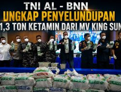 TNI AL -BNN Ungkap Penyeludupan 1.3 Ton Ketamin dari MV King Sun