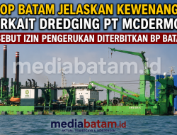 KSOP Batam Jelaskan Kewenangan Terkait Dredging PT McDermott Sebut Izin Pengerukan Diterbitkan BP Batam